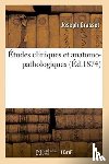 Grasset, Joseph - Etudes Cliniques Et Anatomo-Pathologiques