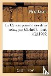 Jaubert, Michel - Le Cancer Primitif Des Deux Seins, Par Michel Jaubert,