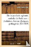 LaMarche, Louis - de la Paralysie Agitante, Maladie de Parkinson: Evolution, Formes Cliniques, Pathogenie