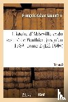 Louandre, Francois-Cesar - Histoire d'Abbeville Et Du Comte de Ponthieu Jusqu'en 1789. Tome 2