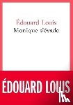 Louis, Edouard - Monique s'évade