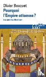 Bouquet, Olivier - Pourquoi Lempire Ottoman