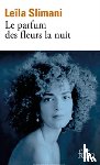 Slimani, Leila - Le parfum des fleurs de la nuit