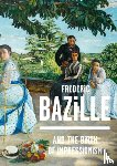 Hilaire, Michel, Perrin, Paul, Jones, Kimberly - Frederic Bazille and the Birth of Impressionism