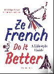 De Saint Pierre, Valerie, Veysset, Frederic - Ze French Do it Better - A Lifestyle Guide
