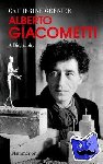Grenier, Catherine - Alberto Giacometti: A Biography - A biography