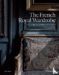 Hanover, Jérôme, Bauret, Gabriel - The French Royal Wardrobe
