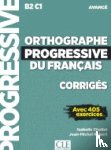  - Orthographe progressive du francais - Niveau avance (B2/C1) - Corriges