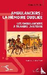 Bardet, Romaric - Ambulanciers : la mémoire oubliée