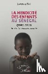 Fall, Sawrou - La mendicité des enfants au Sénégal (1848-2013): Histoire d'une innocence meurtrie