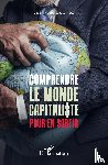 Dupriez, Jean-Luc - Comprendre le monde capitaliste pour en sortir