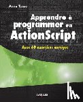 Tasso, Anne - Apprendre a programmer en ActionScript