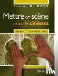 Katz, Steven D. - Mettre en scène pour le cinéma: Mouvements d'acteurs et de caméras