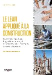 Dupin, Patrick - Le LEAN applique a la construction