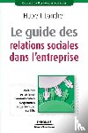 Landier, Hubert - Le guide des relations sociales dans l'entreprise