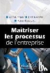 Cattan, Michel, Idrissi, Nathalie, Knockaert, Patrick - Maitriser les processus de l'entreprise