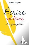 Bourgeois, Laurence - Ecrire un livre et se faire publier