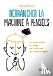 Faick, Denis - Debrancher la machine a penser