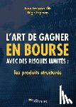 Bryman, Régis - L'art de gagner en bourse avec des risques limités: les produits structurés: Les produits structurés