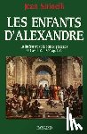 Sirinelli-J F. - Les Enfants d'Alexandre