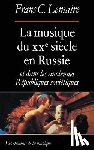 Lemaire, Frans C. - La Musique du XXe siècle en Russie et dans les anciennes Républiques soviétiques