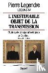 Legendre, Pierre - L'inestimable objet de transmission