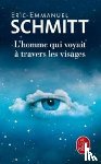 Schmitt, Eric-Emmanuel - L'homme qui voyait a travers les visages