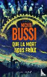 Bussi, Michel - Que la mort nous frôle