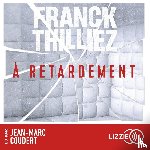 Thilliez, Franck - A Retardement