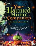Ward, Hannah - Your Haunted Home Companion, a Scary Simple Halloween How-To