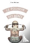 Rousseau, Daniel - Le pouvoir des bébés
