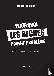 Richard, Philippe - Pourquoi les riches posent problème