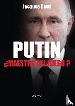 Baud, Jacques - Putin, ¿maestro del juego?
