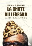 Wrong, Michela - La chute du léopard