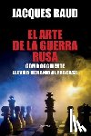 Baud, Jacques - El arte de la guerra rusa