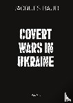 Baud, Jacques - Covert Wars in Ukraine