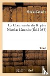 Caussin, Nicolas - La Cour Sainte Du R. Pere Nicolas Caussin. Tome 1
