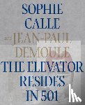 Calle, Sophie, Demoule, Jean-Paul, Millot, Philippe - The Elevator Resides in 501
