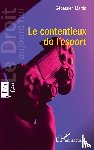 Martin, Sébastien - Le contentieux de l'esport