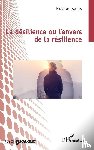 Sajus, Nicolas - La désilience ou l'envers de la résilience