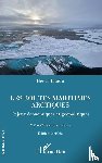 Baudu, Hervé - Les routes maritimes arctiques