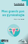 Tebeu, Pierre Marie - Mes grands pas en gynécologie
