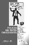 Collectif - Policer les élites dirigeantes