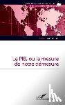 Latreille, Jean - Le PIB, ou la mesure de notre démesure