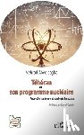 Abedisagha, Mehrad - Téhéran et son programme nucléaire
