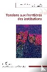 Wuilleumier, Anne, Demailly, Lise, Laforgue, Denis - Tensions aux frontières des institutions