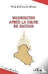 Ababsa, Rachida-Chahida - Washington après la chute de Bagdad