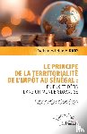 Diop, Mohamed Nagib - Le principe de la territorialité de l'impôt au Sénégal :