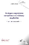 Benantar, Abdennour - Politiques migratoires européennes et voisinage maghrébin