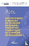  - Les politiques publiques du tourisme en Europe : transition touristique ou tourisme de transition ?